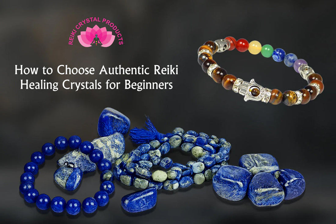 How to Choose Authentic Reiki Healing Crystals for Beginners