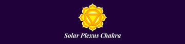 Solar Plexus Chakra